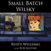 Rusty Williams & Bob Salitsky - Small Batch Wilsky - EP